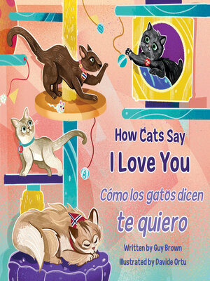 cover image of How Cats Say I Love You / Cómo los gatos dicen te quiero